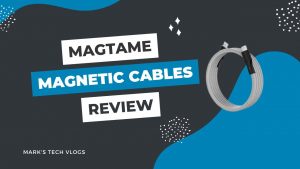 New Video – Magtame Magcables Review Tangle Free Magnetic Cables!