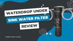New Video – Waterdrop Under Sink Water Filter Review (WF-RF10)