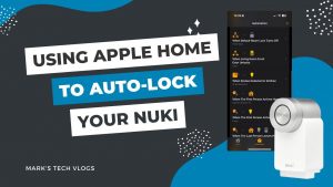 New Video – Use Apple Home to Autolock Your Nuki Smartlock When The Last Person Leaves