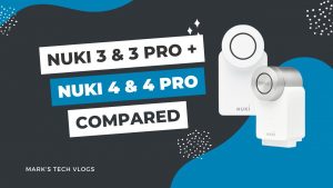New Video – Nuki 3rd Generation vs 4th Generation Models? Which to choose? Should you upgrade?