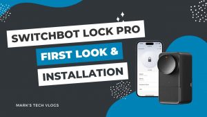 New Video – Setting Up the Switchbot Lock Pro and First Look!
