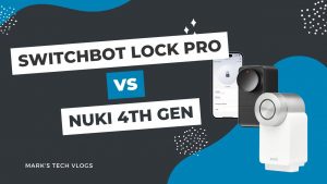 New Video – Switchbot Lock Pro and Nuki 4 Compared – Which Apple Home Smartlock is better?