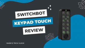 New Video – Switchbot Keypad Touch Review – Affordable Fingerprint Reader for Switchbot Smart Locks