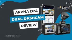 New Video – ARPHA D24 4k Front and 2K Rear Dual Dashcam Review