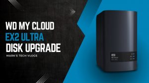 New Video – How to upgrade the drives in a WD MyCloud EX2 Ultra without losing data