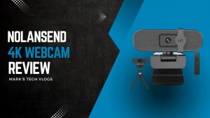 New Video – Nolansend 4K USB webcam Review – Is it any good for £30?