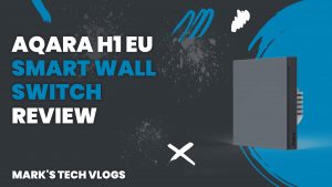 Aqara H1 EU Smart Wall Switch Review